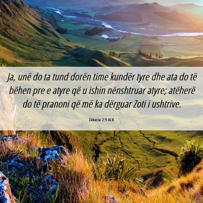 Picture 06 - Zakaria 2:9 ALB - Ja, unë do ta tund dorën time kundër tyre dhe - Bible Verse Picture