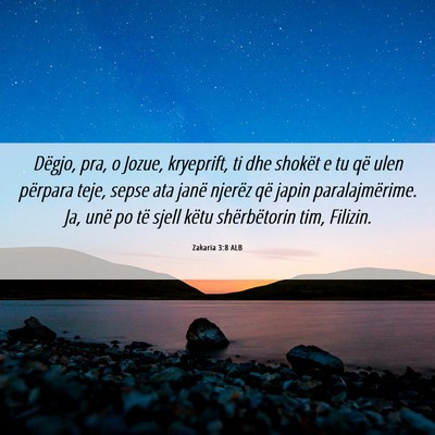 Picture 06 - Zakaria 3:8 ALB - Dëgjo, pra, o Jozue, kryeprift, ti dhe shokët e - Bible Verse Picture