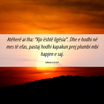 Picture 06 - Zakaria 5:8 ALB - Atëherë ai tha: 