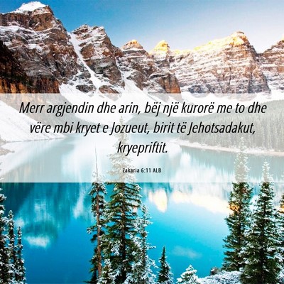 Picture 06 - Zakaria 6:11 ALB - Merr argjendin dhe arin, bëj një kurorë me to - Bible Verse Picture