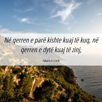 Picture 06 - Zakaria 6:2 ALB - Në qerren e parë kishte kuaj të kuq, në - Bible Verse Picture