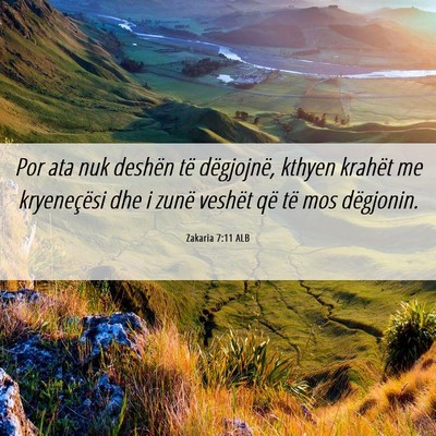 Picture 06 - Zakaria 7:11 ALB - Por ata nuk deshën të dëgjojnë, kthyen - Bible Verse Picture