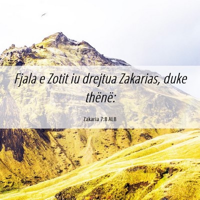 Picture 06 - Zakaria 7:8 ALB - Fjala e Zotit iu drejtua Zakarias, duke - Bible Verse Picture