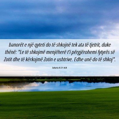 Picture 06 - Zakaria 8:21 ALB - banorët e një qyteti do të shkojnë tek ata - Bible Verse Picture