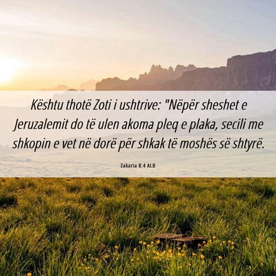 Picture 06 - Zakaria 8:4 ALB - Kështu thotë Zoti i ushtrive: 