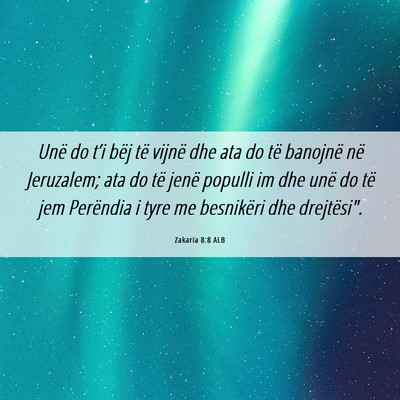 Picture 06 - Zakaria 8:8 ALB - Unë do t’i bëj të vijnë dhe ata do të - Bible Verse Picture
