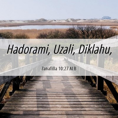Picture 06 - Zanafilla 10:27 ALB - Hadorami, Uzali, - Bible Verse Picture