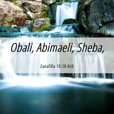 Picture 06 - Zanafilla 10:28 ALB - Obali, Abimaeli, - Bible Verse Picture