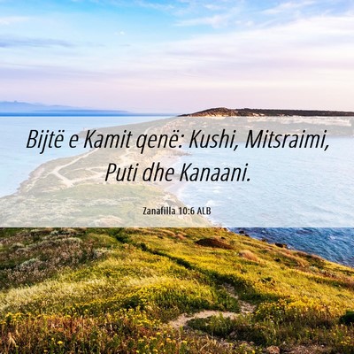 Picture 06 - Zanafilla 10:6 ALB - Bijtë e Kamit qenë: Kushi, Mitsraimi, Puti dhe - Bible Verse Picture