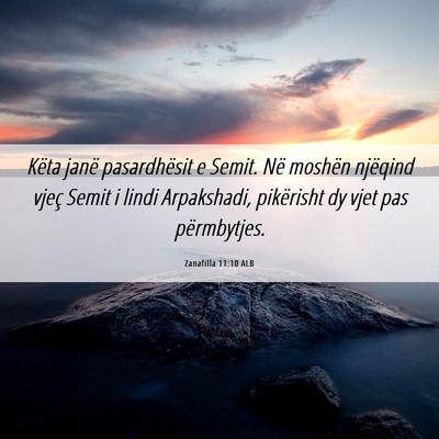 Picture 06 - Zanafilla 11:10 ALB - Këta janë pasardhësit e Semit. Në moshën - Bible Verse Picture