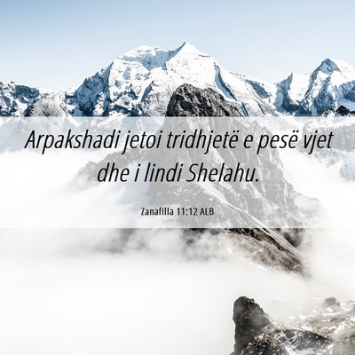 Picture 06 - Zanafilla 11:12 ALB - Arpakshadi jetoi tridhjetë e pesë vjet dhe i - Bible Verse Picture