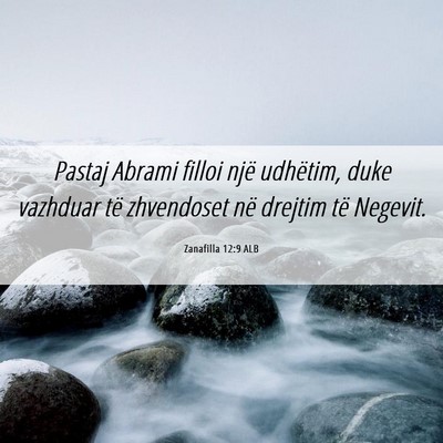 Picture 06 - Zanafilla 12:9 ALB - Pastaj Abrami filloi një udhëtim, duke vazhduar - Bible Verse Picture
