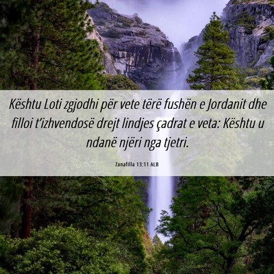 Picture 06 - Zanafilla 13:11 ALB - Kështu Loti zgjodhi për vete tërë fushën e - Bible Verse Picture
