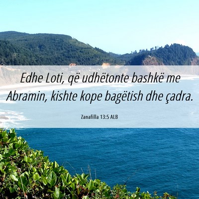 Picture 06 - Zanafilla 13:5 ALB - Edhe Loti, që udhëtonte bashkë me Abramin, - Bible Verse Picture
