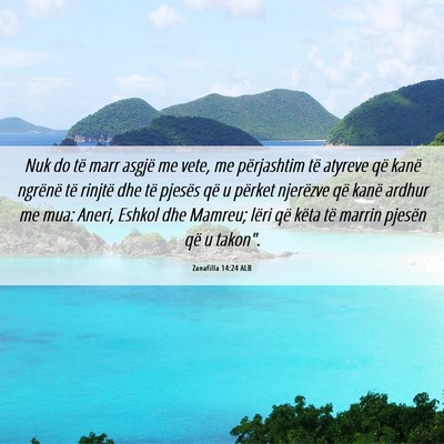 Picture 06 - Zanafilla 14:24 ALB - Nuk do të marr asgjë me vete, me përjashtim - Bible Verse Picture