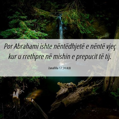 Picture 06 - Zanafilla 17:24 ALB - Por Abrahami ishte nëntëdhjetë e nëntë vjeç - Bible Verse Picture