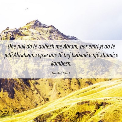 Picture 06 - Zanafilla 17:5 ALB - Dhe nuk do të quhesh më Abram, por emri yt do - Bible Verse Picture