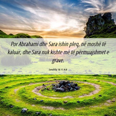 Picture 06 - Zanafilla 18:11 ALB - Por Abrahami dhe Sara ishin pleq, në moshë të - Bible Verse Picture