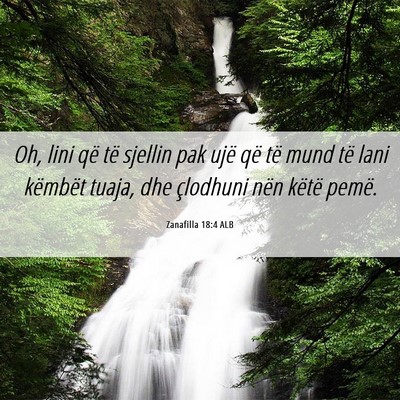 Picture 06 - Zanafilla 18:4 ALB - Oh, lini që të sjellin pak ujë që të mund - Bible Verse Picture
