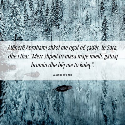 Picture 06 - Zanafilla 18:6 ALB - Atëherë Abrahami shkoi me ngut në çadër, te - Bible Verse Picture