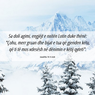 Picture 06 - Zanafilla 19:15 ALB - Sa doli agimi, engjëjt e nxitën Lotin duke - Bible Verse Picture