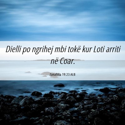 Picture 06 - Zanafilla 19:23 ALB - Dielli po ngrihej mbi tokë kur Loti arriti në - Bible Verse Picture