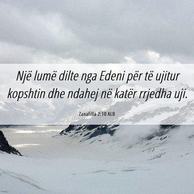 Picture 06 - Zanafilla 2:10 ALB - Një lumë dilte nga Edeni për të ujitur - Bible Verse Picture