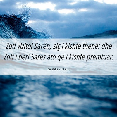 Picture 06 - Zanafilla 21:1 ALB - Zoti vizitoi Sarën, siç i kishte thënë; dhe - Bible Verse Picture