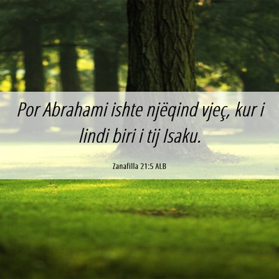 Picture 06 - Zanafilla 21:5 ALB - Por Abrahami ishte njëqind vjeç, kur i lindi - Bible Verse Picture