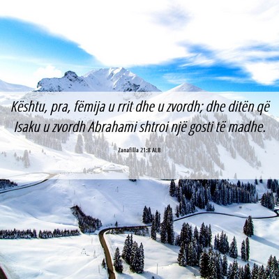 Picture 06 - Zanafilla 21:8 ALB - Kështu, pra, fëmija u rrit dhe u zvordh; dhe - Bible Verse Picture