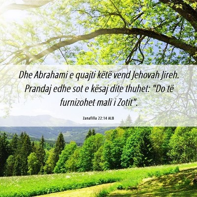 Picture 06 - Zanafilla 22:14 ALB - Dhe Abrahami e quajti këtë vend Jehovah Jireh. - Bible Verse Picture