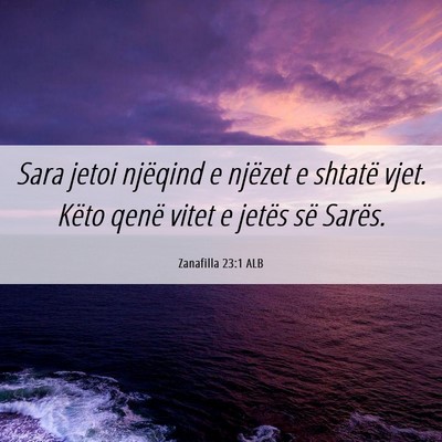 Picture 06 - Zanafilla 23:1 ALB - Sara jetoi njëqind e njëzet e shtatë vjet. - Bible Verse Picture