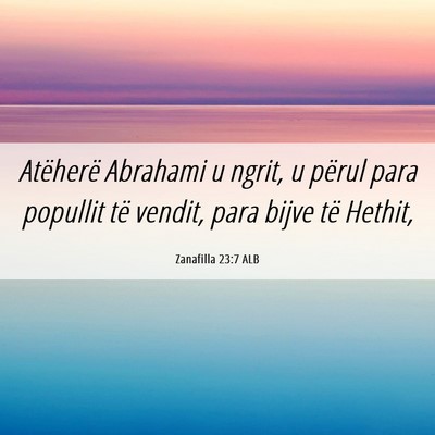 Picture 06 - Zanafilla 23:7 ALB - Atëherë Abrahami u ngrit, u përul para - Bible Verse Picture