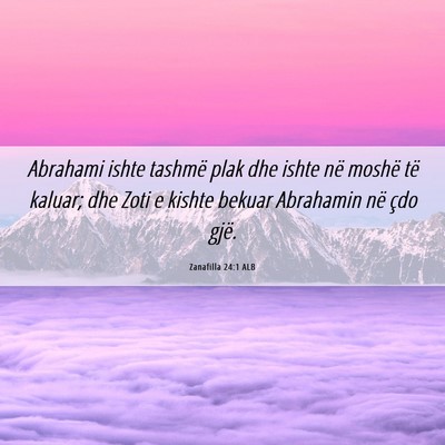 Picture 06 - Zanafilla 24:1 ALB - Abrahami ishte tashmë plak dhe ishte në moshë - Bible Verse Picture