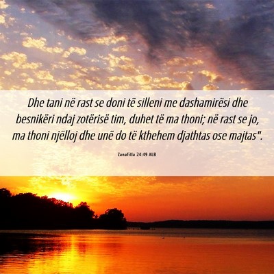 Picture 06 - Zanafilla 24:49 ALB - Dhe tani në rast se doni të silleni me - Bible Verse Picture