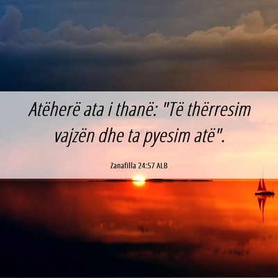 Picture 06 - Zanafilla 24:57 ALB - Atëherë ata i thanë: 