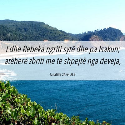 Picture 06 - Zanafilla 24:64 ALB - Edhe Rebeka ngriti sytë dhe pa Isakun; atëherë - Bible Verse Picture