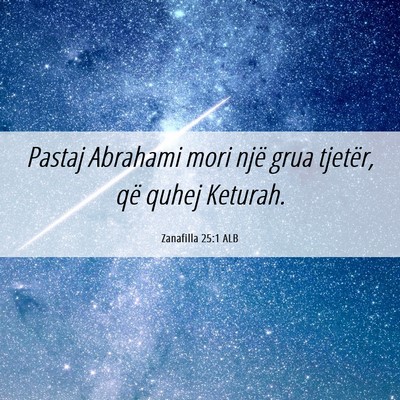 Picture 06 - Zanafilla 25:1 ALB - Pastaj Abrahami mori një grua tjetër, që quhej - Bible Verse Picture