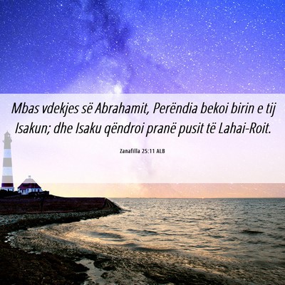 Picture 06 - Zanafilla 25:11 ALB - Mbas vdekjes së Abrahamit, Perëndia bekoi birin - Bible Verse Picture