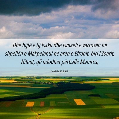 Picture 06 - Zanafilla 25:9 ALB - Dhe bijtë e tij Isaku dhe Ismaeli e varrosën - Bible Verse Picture