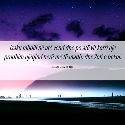 Picture 06 - Zanafilla 26:12 ALB - Isaku mbolli në atë vend dhe po atë vit korri - Bible Verse Picture