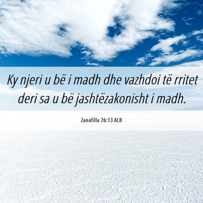 Picture 06 - Zanafilla 26:13 ALB - Ky njeri u bë i madh dhe vazhdoi të rritet deri - Bible Verse Picture
