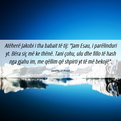 Picture 06 - Zanafilla 27:19 ALB - Atëherë Jakobi i tha babait të tij: 