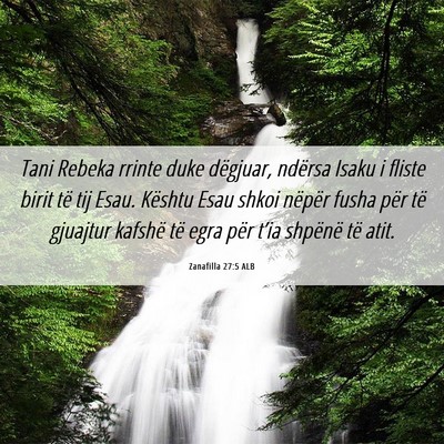 Picture 06 - Zanafilla 27:5 ALB - Tani Rebeka rrinte duke dëgjuar, ndërsa Isaku i - Bible Verse Picture