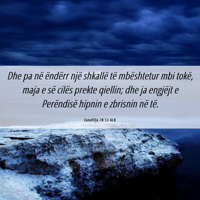 Picture 06 - Zanafilla 28:12 ALB - Dhe pa në ëndërr një shkallë të mbështetur - Bible Verse Picture