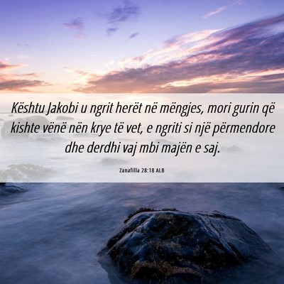 Picture 06 - Zanafilla 28:18 ALB - Kështu Jakobi u ngrit herët në mëngjes, mori - Bible Verse Picture