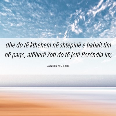 Picture 06 - Zanafilla 28:21 ALB - dhe do të kthehem në shtëpinë e babait tim - Bible Verse Picture