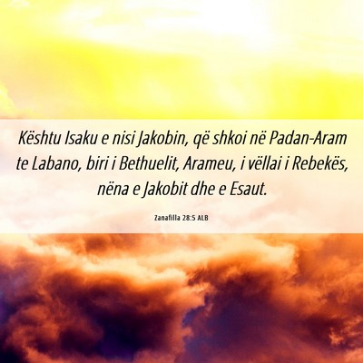 Picture 06 - Zanafilla 28:5 ALB - Kështu Isaku e nisi Jakobin, që shkoi në - Bible Verse Picture