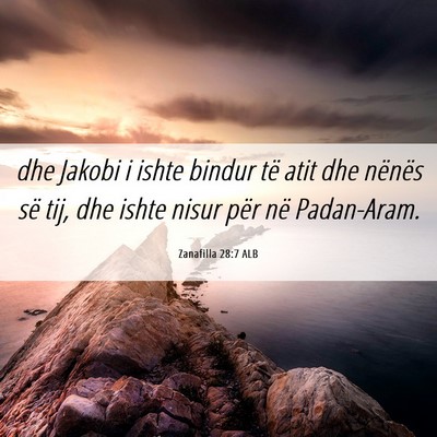Picture 06 - Zanafilla 28:7 ALB - dhe Jakobi i ishte bindur të atit dhe nënës - Bible Verse Picture