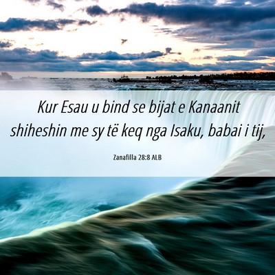 Picture 06 - Zanafilla 28:8 ALB - Kur Esau u bind se bijat e Kanaanit shiheshin me - Bible Verse Picture
